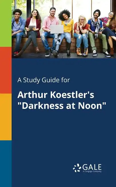 A Study Guide for Arthur Koestler's "Darkness at Noon" - Paperback