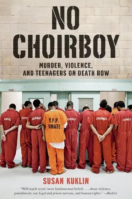 No Choirboy: Murder, Violence, and Teenagers on Death Row - Paperback