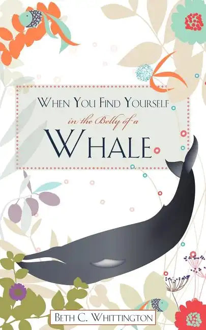 When You Find Yourself in the Belly of a Whale - Paperback