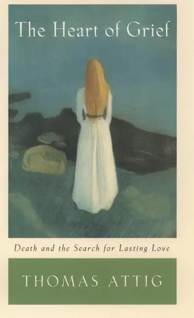 The Heart of Grief: Death and the Search for Lasting Love - Paperback