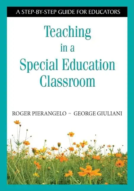 Teaching in a Special Education Classroom: A Step-by-Step Guide for Educators - Paperback