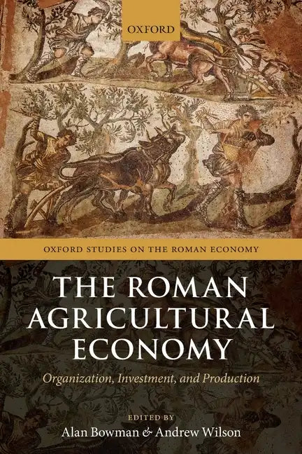 Roman Agricultural Economy: Organization, Investment, and Production - Paperback