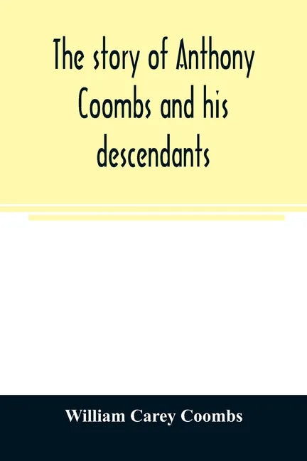 The story of Anthony Coombs and his descendants - Paperback