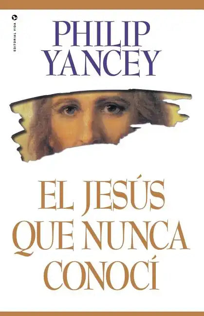 El Jesús Que Nunca Conocí - Paperback