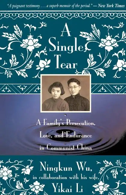 A Single Tear: A Family's Persecution, Love, and Endurance in Communist China - Paperback