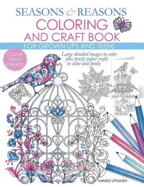 Seasons And Reasons Coloring And Craft Book: Large Detailed Images To Color Plus Pretty Paper Crafts To Color And Make - Paperback
