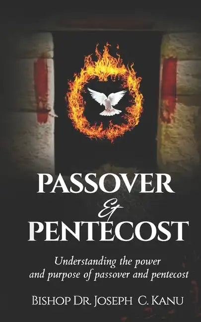 Passover and Pentecost: Understanding the power and purpose of Passover and Pentecost - Paperback