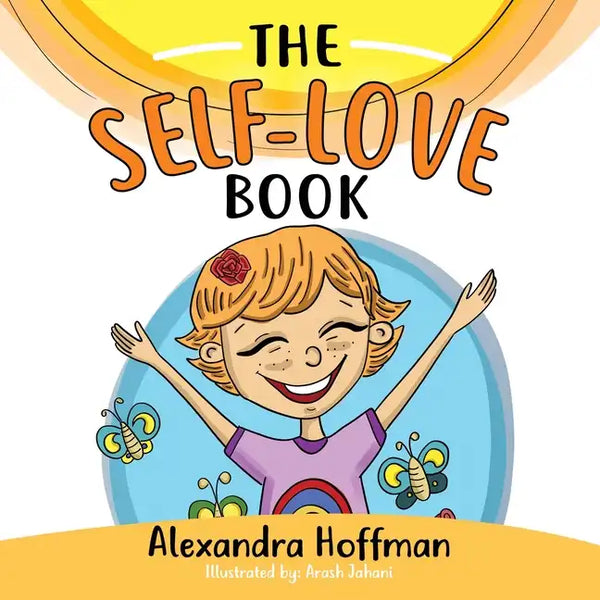 The Self-Love Book: A kids book about loving yourself, accepting who you are and celebrating what makes you special! - Paperback