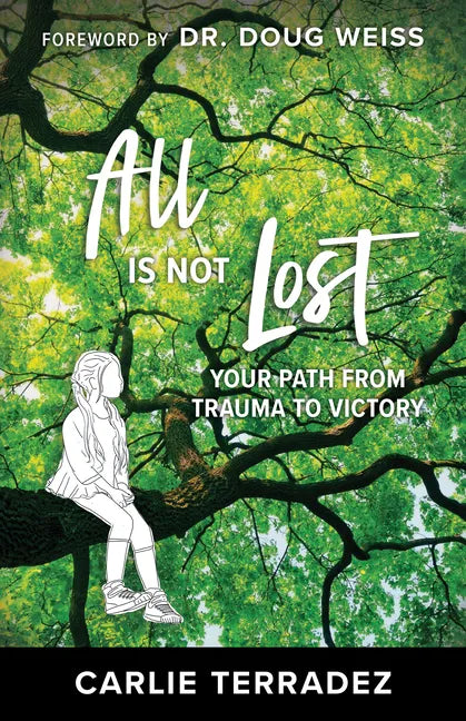 All Is Not Lost: Your Path from Trauma to Victory - Paperback