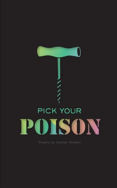 Pick Your Poison: Poetry Collection on Addiction and Recovery - Paperback