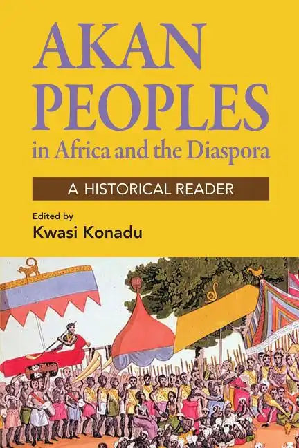 Akan Peoples: In Africa and the Diaspora - A Historical Reader - Paperback
