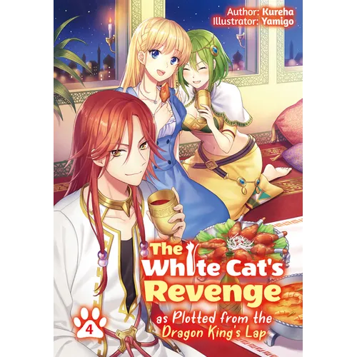 The White Cat's Revenge as Plotted from the Dragon King's Lap: Volume 4 (Light Novel): Volume 4 - Paperback