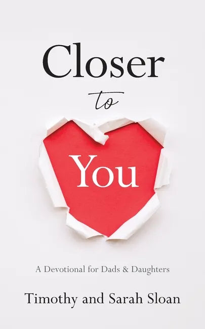 Closer to You: A Devotional for Dads & Daughters - Paperback
