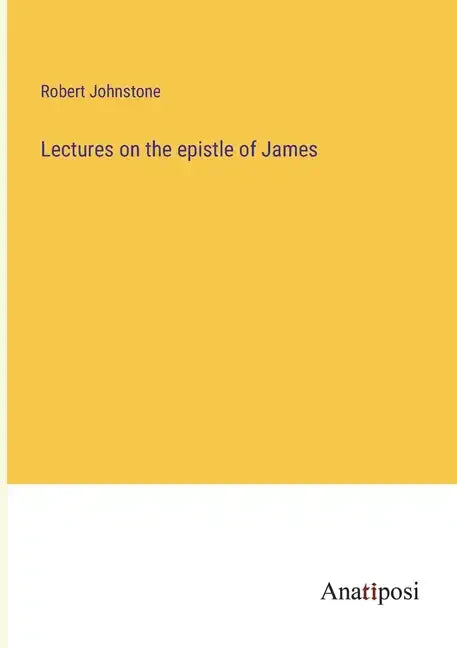 Lectures on the epistle of James - Paperback