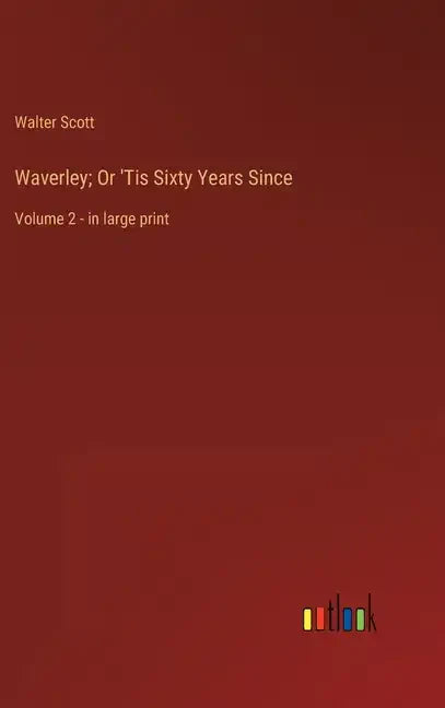 Waverley; Or 'Tis Sixty Years Since: Volume 2 - in large print - Hardcover