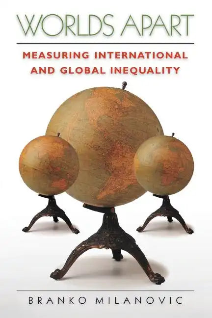 Worlds Apart: Measuring International and Global Inequality - Paperback