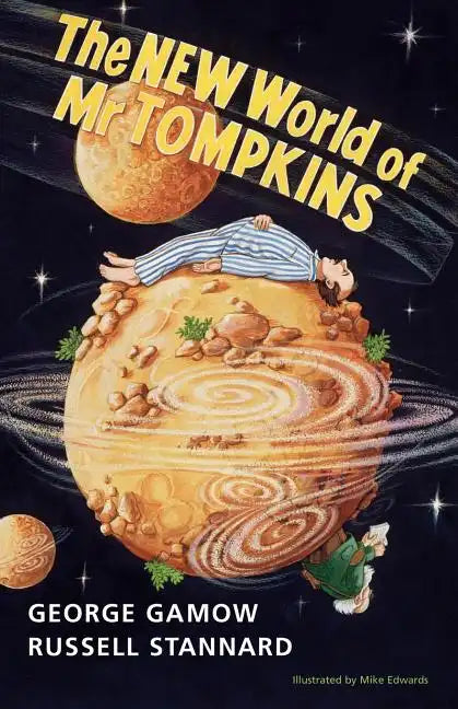 The New World of MR Tompkins: George Gamow's Classic MR Tompkins in Paperback - Paperback