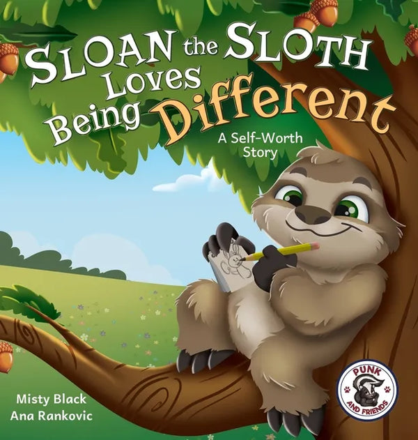 Sloan the Sloth Loves Being Different: A Self-Worth Story - Hardcover