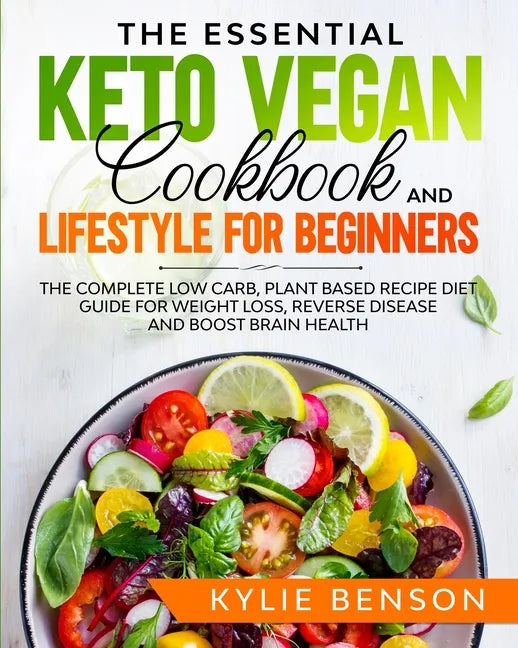 The Essential Keto Vegan Cookbook And Lifestyle For Beginners - Paperback