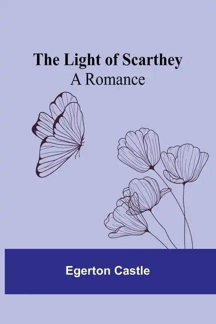 The Light of Scarthey: A Romance - Paperback