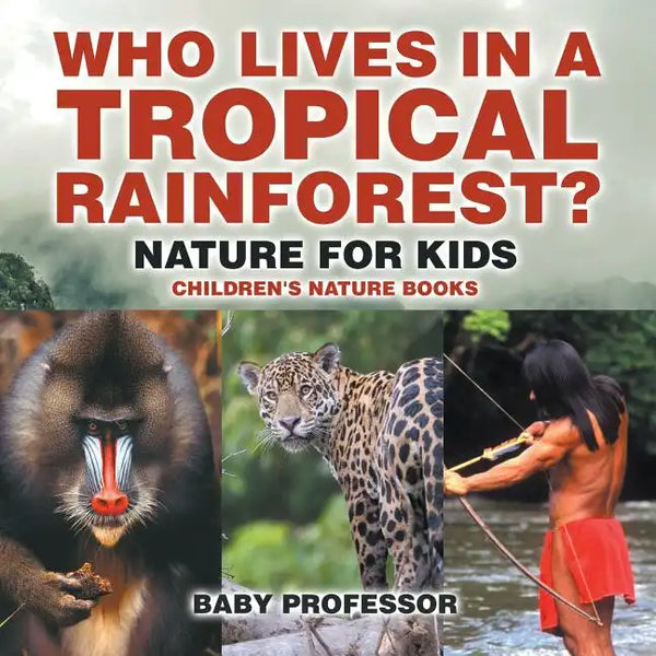 Who Lives in A Tropical Rainforest? Nature for Kids Children's Nature Books - Paperback