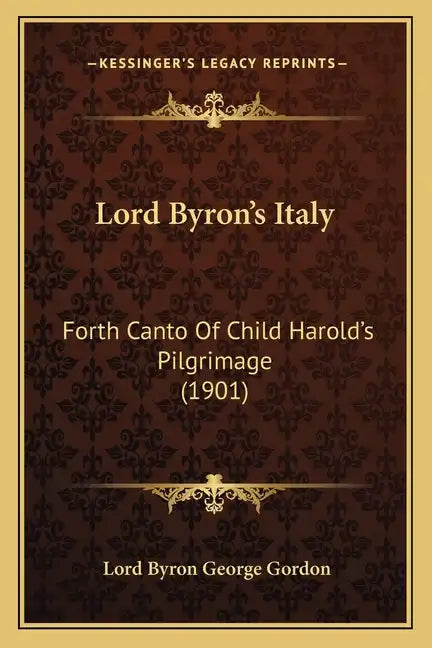 Lord Byron's Italy: Forth Canto of Child Harold's Pilgrimage (1901) - Paperback