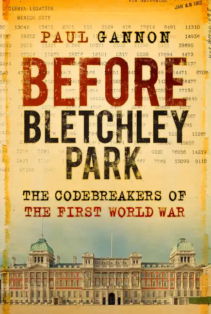 Before Bletchley Park: The Codebreakers of the First World War - Paperback