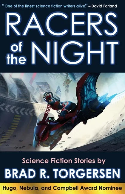 Racers of the Night: Science Fiction Stories by Brad R. Torgersen - Paperback