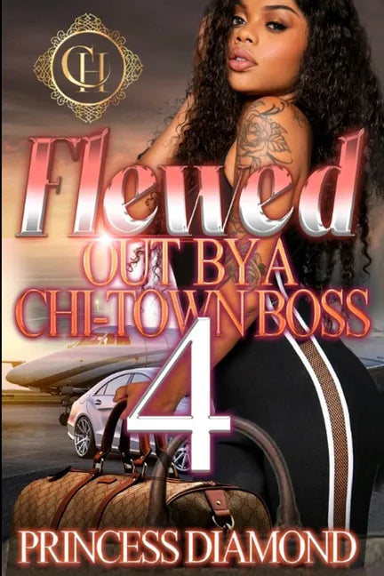 Flewed Out By A Chi-Town Boss 4: An Urban Romance Finale - Paperback
