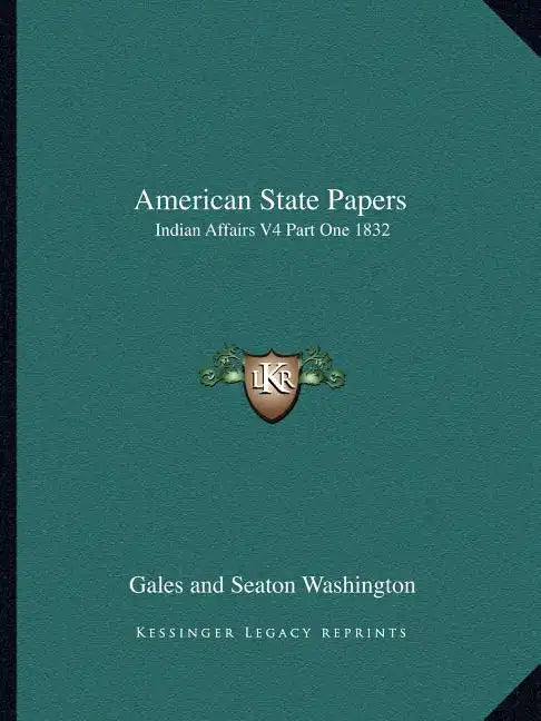 American State Papers: Indian Affairs V4 Part One 1832 - Paperback