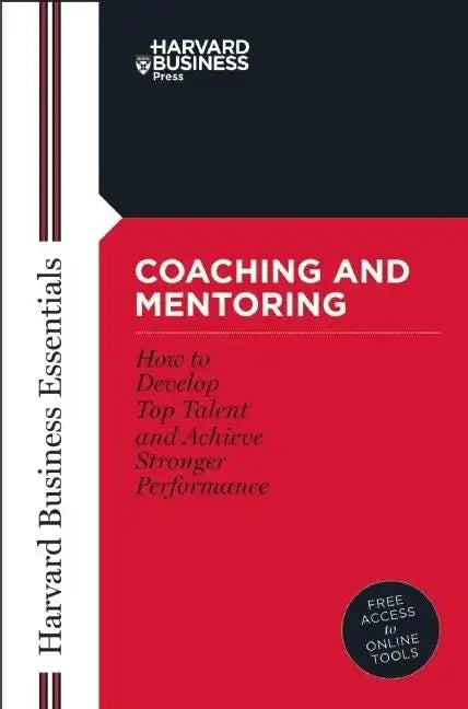 Coaching and Mentoring: How to Develop Top Talent and Achieve Stronger Performance - Paperback