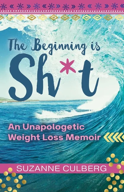 The Beginning is Sh*t: An Unapologetic Weight Loss Memoir - Paperback