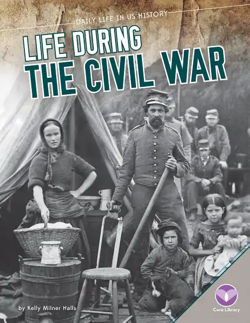 Life During the Civil War - Library Binding