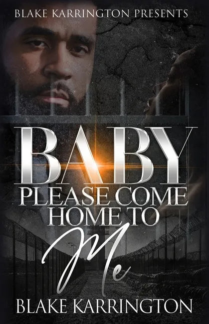 Baby Please Come Home To Me: A Prison Love Novella - Paperback