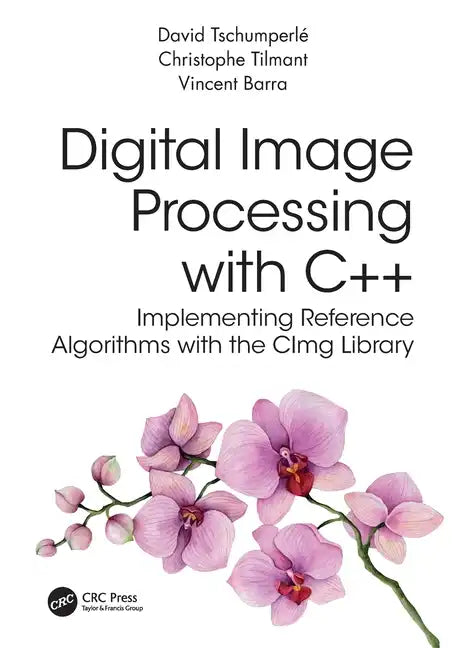 Digital Image Processing with C++: Implementing Reference Algorithms with the Cimg Library - Paperback