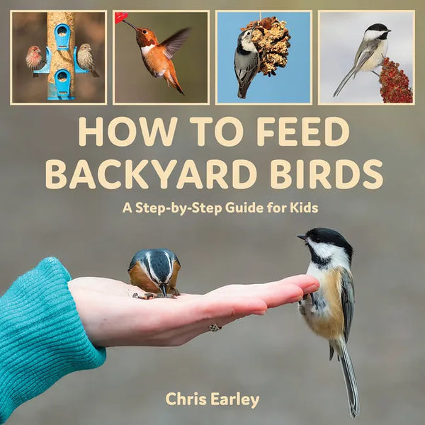 How to Feed Backyard Birds: A Step-By-Step Guide for Kids - Paperback