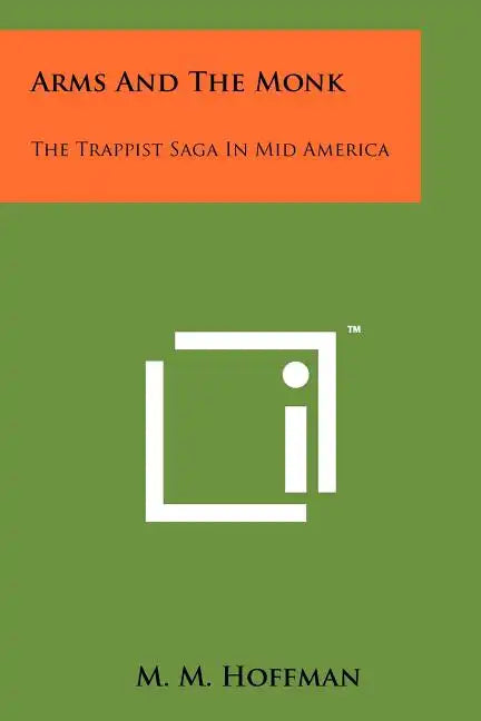 Arms and the Monk: The Trappist Saga in Mid America - Paperback