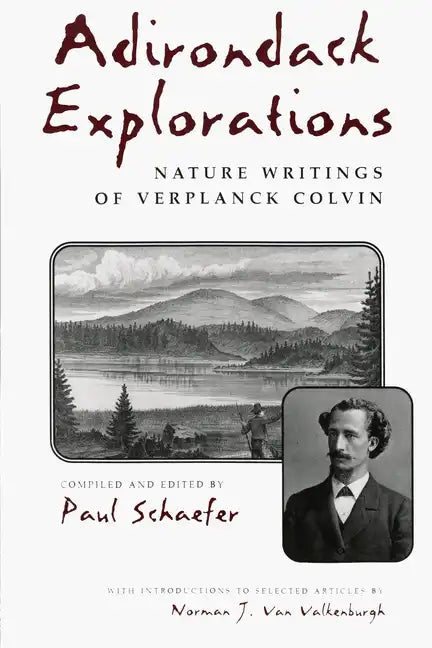 Adirondack Explorations: Nature Writings of Verplanck Colvin - Paperback