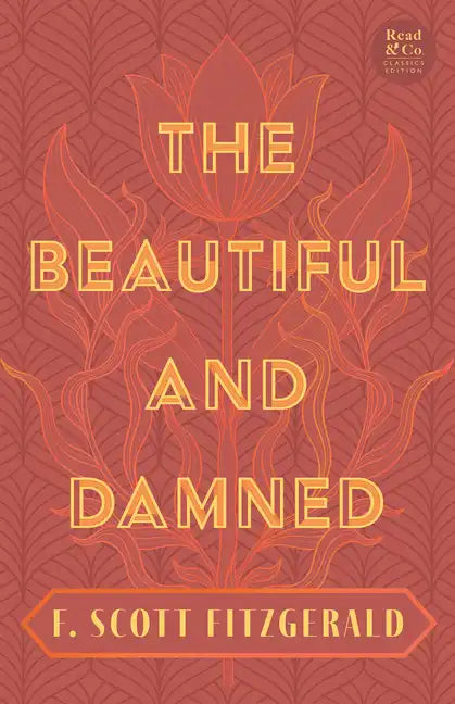 The Beautiful and Damned: With the Introductory Essay 'The Jazz Age Literature of the Lost Generation' (Read & Co. Classics Edition) - Hardcover