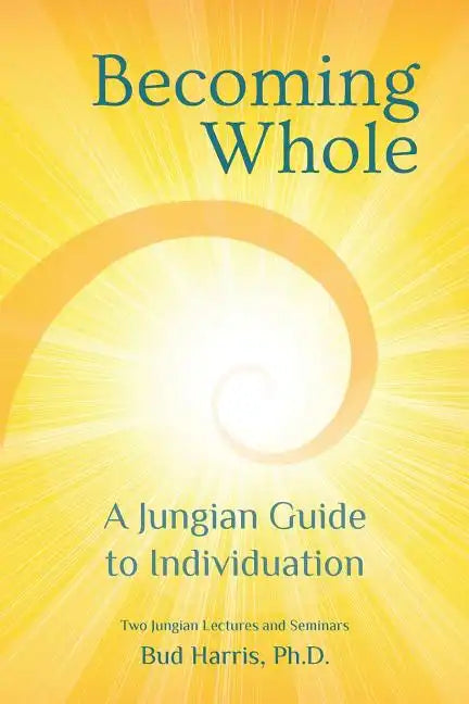 Becoming Whole: A Jungian Guide to Individuation - Paperback