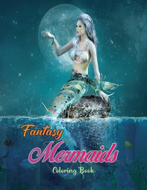 Fantasy Mermaids Coloring Book: An Adult Coloring Book with Beautiful Mermaids, Detailed Designs for Relaxation, Unique Design for drawing and colorin - Paperback