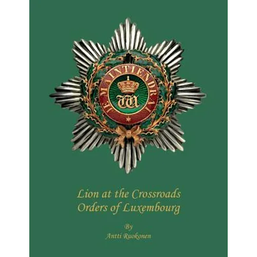 Lion at the Crossroads: Orders of Luxembourg - Paperback
