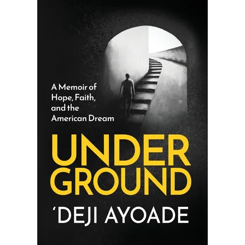 Underground: A Memoir of Hope, Faith, and the American Dream - Color Interior (Hardcover Dust Jacket) - Hardcover