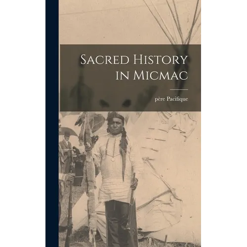 Sacred History in Micmac - Hardcover