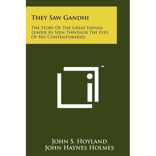 They Saw Gandhi: The Story Of The Great Indian Leader As Seen Through The Eyes Of His Contemporaries - Paperback