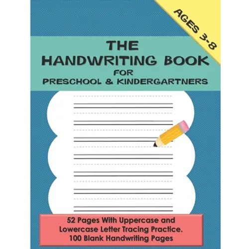 The Handwriting Book for Preschool & Kindergartners: 52 Pages With Uppercase and Lowercase Letter Tracing Practice. 100 Blank Handwriting Pages (Presc - Paperback