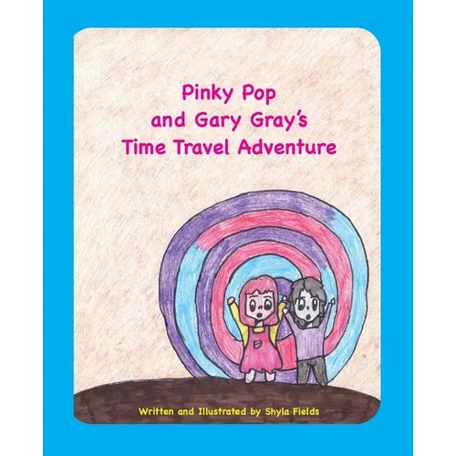 Pinky Pop and Gary Gray's Time Travel Adventure - Paperback