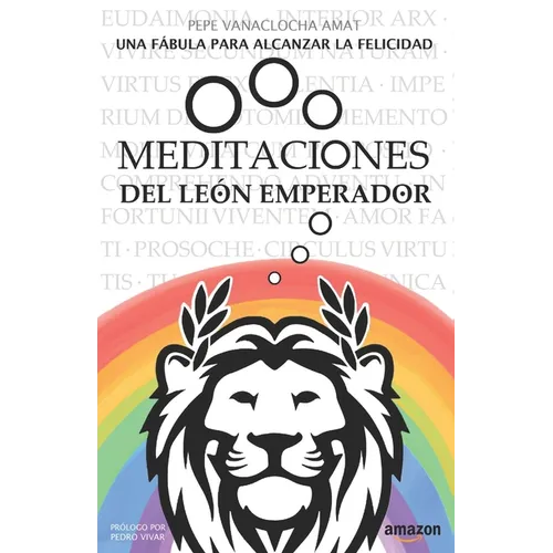 Meditaciones del León Emperador: Una fábula para alcanzar la felicidad - Paperback