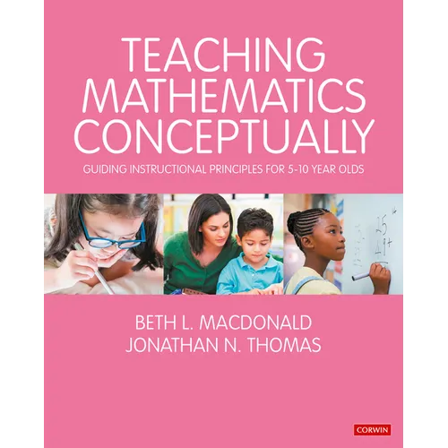 Teaching Mathematics Conceptually: Guiding Instructional Principles for 5-10 Year Olds - Paperback