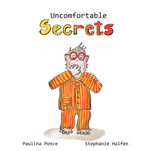 Uncomfortable Secrets.: A children's book that will help prevent child sexual abuse. It teaches children to say no to inappropiate physical contact, u - Paperback